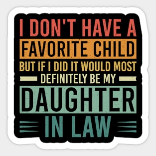 I Don't Have A Favorite Child But If I Did It Would Most Definitely Be My Daughter In Law Sticker